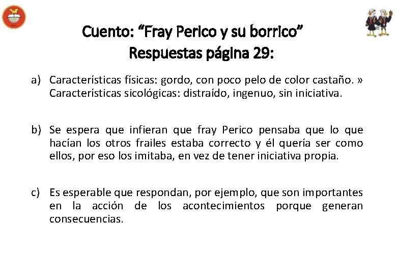 Cuento: “Fray Perico y su borrico” Respuestas página 29: a) Características físicas: gordo, con