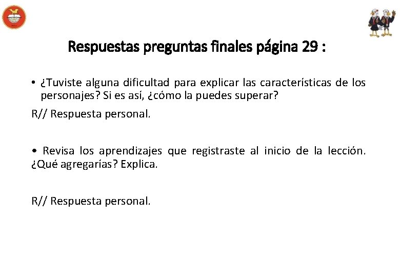 Respuestas preguntas finales página 29 : • ¿Tuviste alguna dificultad para explicar las características