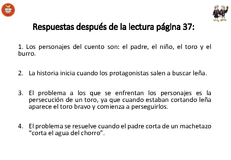 Respuestas después de la lectura página 37: 1. Los personajes del cuento son: el
