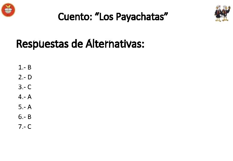 Cuento: “Los Payachatas” Respuestas de Alternativas: 1. - B 2. - D 3. -