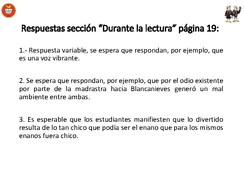 Respuestas sección “Durante la lectura” página 19: 1. - Respuesta variable, se espera que