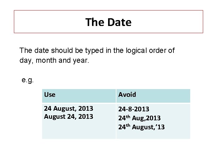 The Date The date should be typed in the logical order of day, month