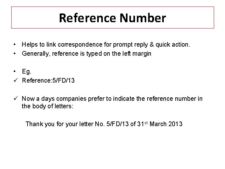 Reference Number • Helps to link correspondence for prompt reply & quick action. •