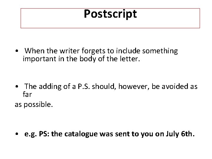 Postscript • When the writer forgets to include something important in the body of