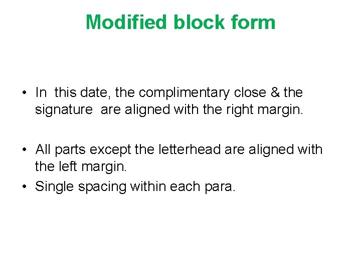 Modified block form • In this date, the complimentary close & the signature aligned