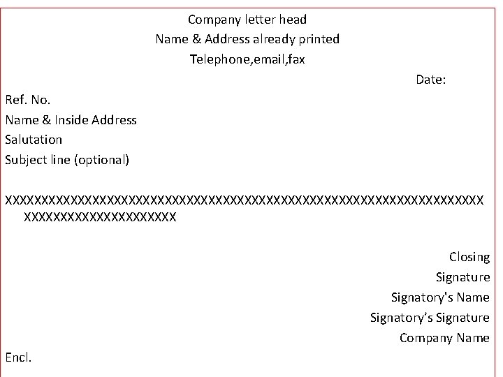 Company letter head Name & Address already printed Telephone, email, fax Date: Ref. No.