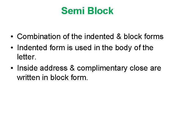 Semi Block • Combination of the indented & block forms • Indented form is