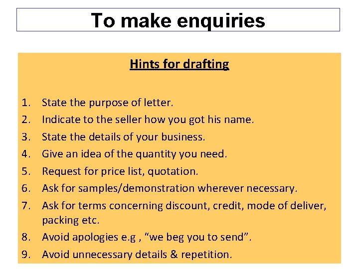 To make enquiries Hints for drafting 1. 2. 3. 4. 5. 6. 7. State