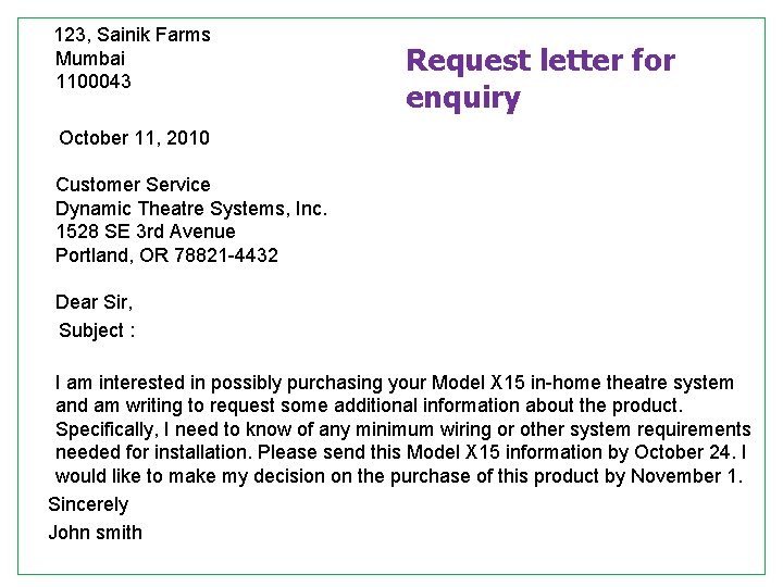  123, Sainik Farms Mumbai 1100043 October 11, 2010 Request letter for enquiry Customer