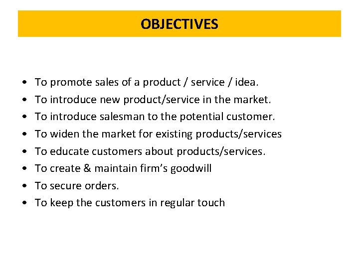 OBJECTIVES • • To promote sales of a product / service / idea. To