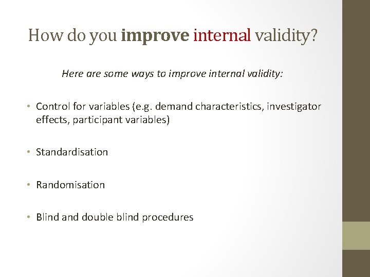 How do you improve internal validity? Here are some ways to improve internal validity: