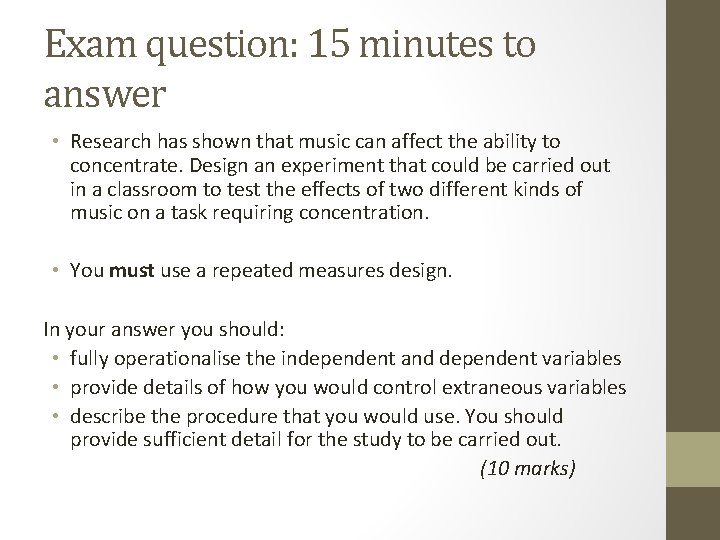 Exam question: 15 minutes to answer • Research has shown that music can affect
