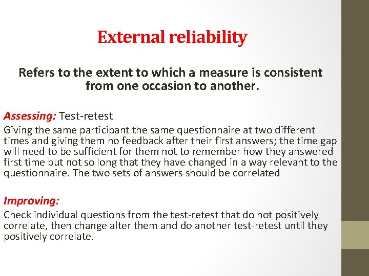 External reliability Refers to the extent to which a measure is consistent from one