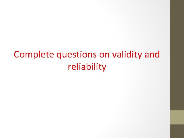 Complete questions on validity and reliability 