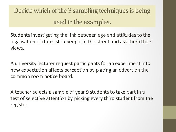 Decide which of the 3 sampling techniques is being used in the examples. Students