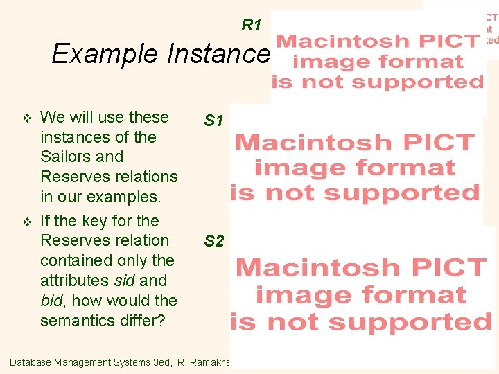 R 1 Example Instances v v We will use these instances of the Sailors