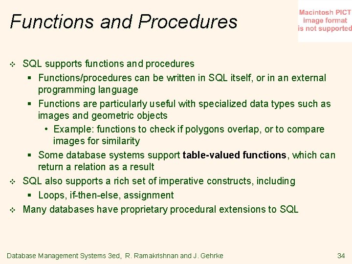 Functions and Procedures v v v SQL supports functions and procedures § Functions/procedures can