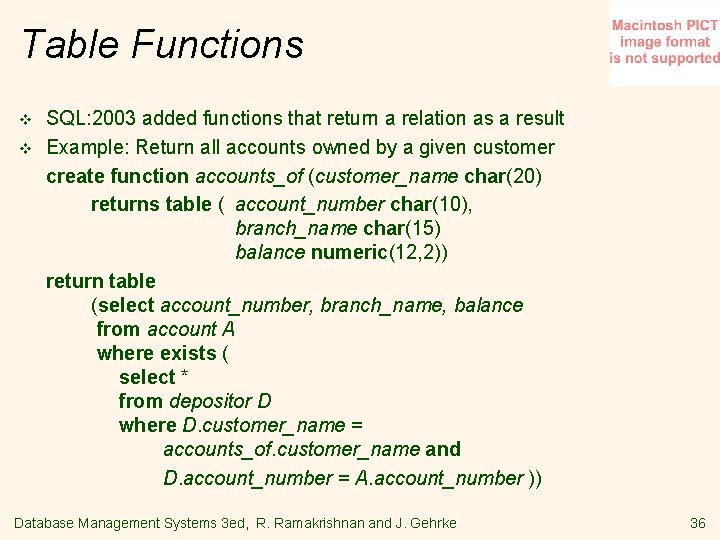 Table Functions v v SQL: 2003 added functions that return a relation as a
