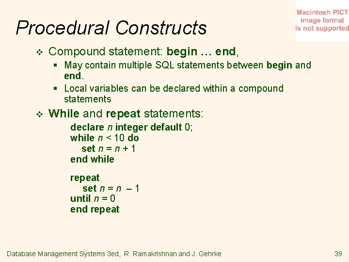 Procedural Constructs v Compound statement: begin … end, § May contain multiple SQL statements