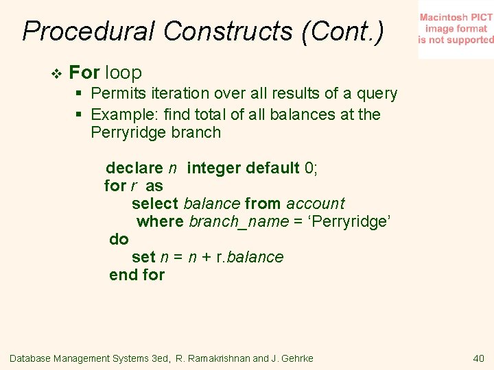 Procedural Constructs (Cont. ) v For loop § Permits iteration over all results of