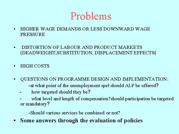 Problems • HIGHER WAGE DEMANDS OR LESS DOWNWARD WAGE PRESSURE • DISTORTION OF LABOUR