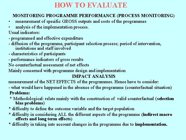 HOW TO EVALUATE MONITORING PROGRAMME PERFORMANCE (PROCESS MONITORING) • measurement of specific GROSS outputs