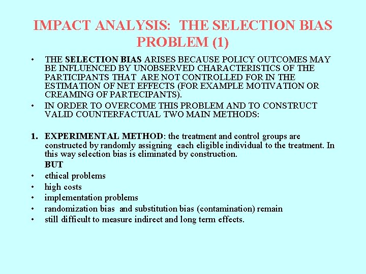 IMPACT ANALYSIS: THE SELECTION BIAS PROBLEM (1) • • THE SELECTION BIAS ARISES BECAUSE