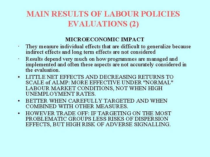 MAIN RESULTS OF LABOUR POLICIES EVALUATIONS (2) MICROECONOMIC IMPACT · They measure individual effects