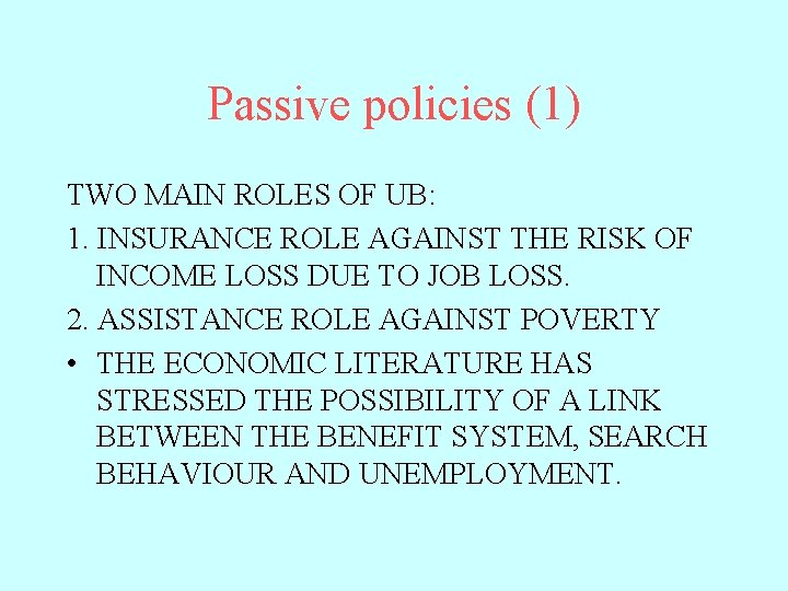 Passive policies (1) TWO MAIN ROLES OF UB: 1. INSURANCE ROLE AGAINST THE RISK