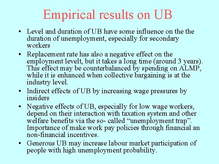 Empirical results on UB • Level and duration of UB have some influence on