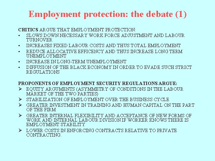 Employment protection: the debate (1) CRITICS ARGUE THAT EMPLOYMENT PROTECTION: • SLOWS DOWN NECESSARY