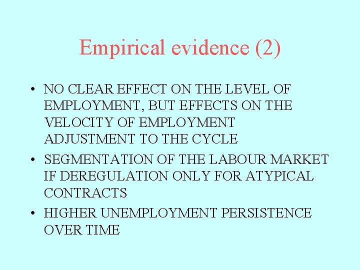 Empirical evidence (2) • NO CLEAR EFFECT ON THE LEVEL OF EMPLOYMENT, BUT EFFECTS