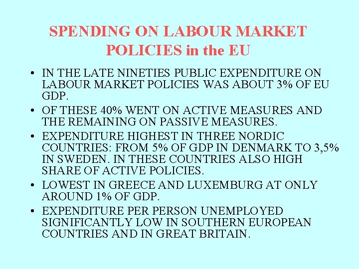 SPENDING ON LABOUR MARKET POLICIES in the EU • IN THE LATE NINETIES PUBLIC