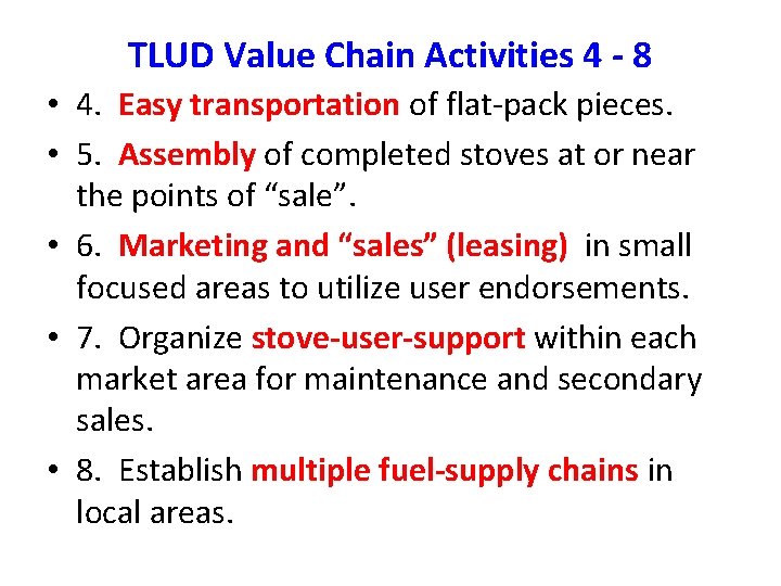 TLUD Value Chain Activities 4 - 8 • 4. Easy transportation of flat-pack pieces.
