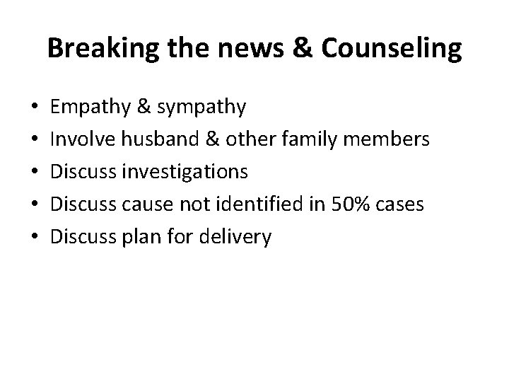 Breaking the news & Counseling • • • Empathy & sympathy Involve husband &