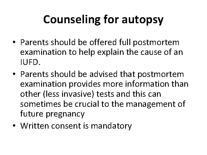 Counseling for autopsy • Parents should be offered full postmortem examination to help explain