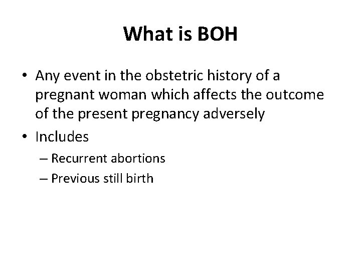 What is BOH • Any event in the obstetric history of a pregnant woman