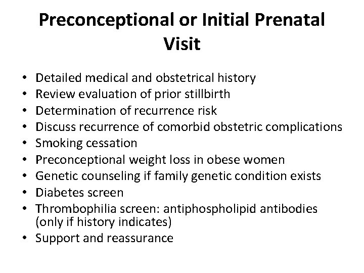 Preconceptional or Initial Prenatal Visit Detailed medical and obstetrical history Review evaluation of prior
