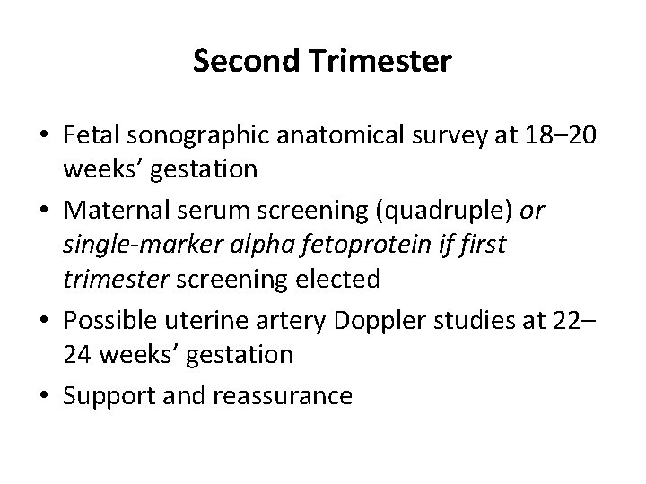 Second Trimester • Fetal sonographic anatomical survey at 18– 20 weeks’ gestation • Maternal