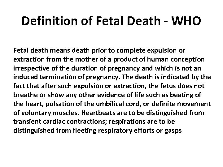 Definition of Fetal Death - WHO Fetal death means death prior to complete expulsion