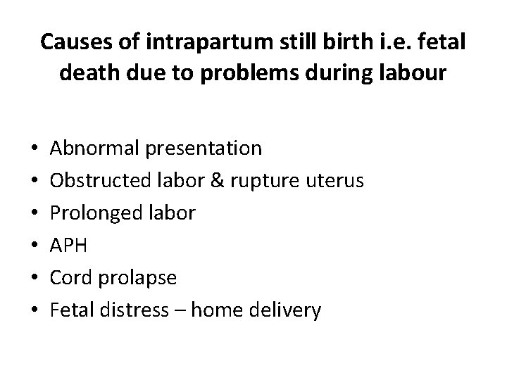 Causes of intrapartum still birth i. e. fetal death due to problems during labour