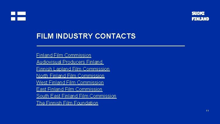 FILM INDUSTRY CONTACTS Finland Film Commission Audiovisual Producers Finland Finnish Lapland Film Commission North