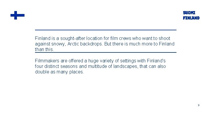 Finland is a sought-after location for film crews who want to shoot against snowy,