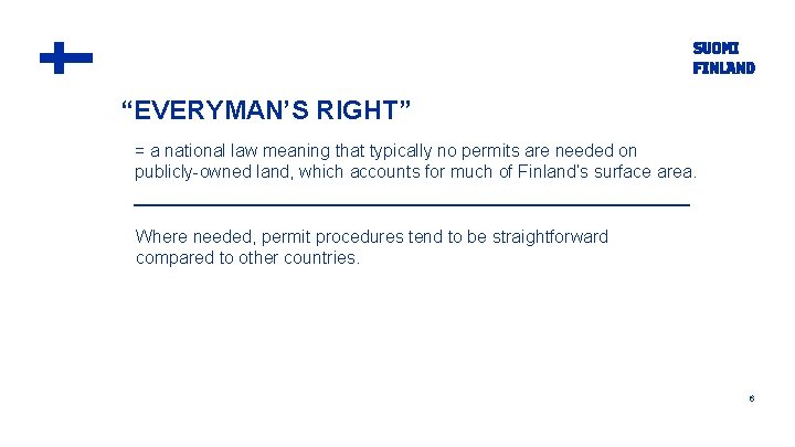 “EVERYMAN’S RIGHT” = a national law meaning that typically no permits are needed on