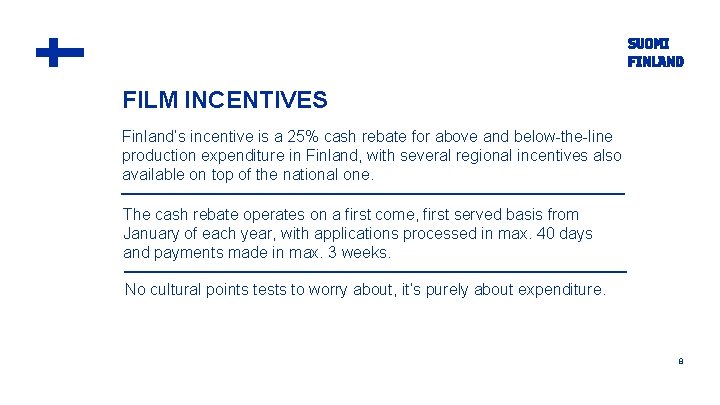 FILM INCENTIVES WHY NOT GIVE IT A SHOT? Finland’s incentive is a 25% cash