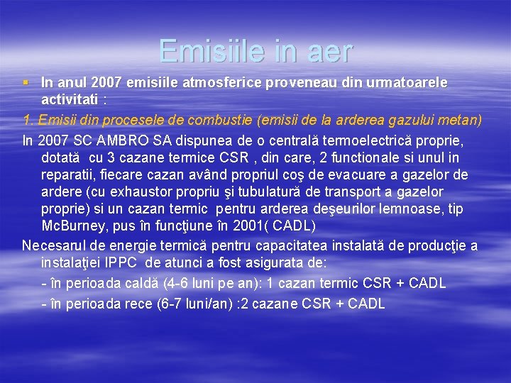 Emisiile in aer § In anul 2007 emisiile atmosferice proveneau din urmatoarele activitati :