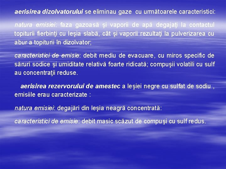 aerisirea dizolvatorului se eliminau gaze cu următoarele caracteristici: natura emisiei: faza gazoasă şi vaporii