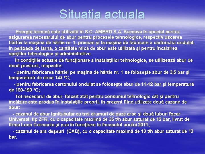 Situatia actuala Energia termică este utilizată în S. C. AMBRO S. A. Suceava în Situatia actuala Energia termică este utilizată în S. C. AMBRO S. A. Suceava în