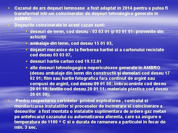 § § § Cazanul de ars deşeuri lemnoase a fost adaptat in 2014 pentru § § § Cazanul de ars deşeuri lemnoase a fost adaptat in 2014 pentru