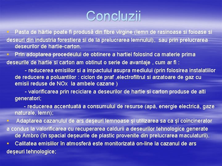 Concluzii § Pasta de hârtie poate fi produsã din fibre virgine (lemn de rasinoase Concluzii § Pasta de hârtie poate fi produsã din fibre virgine (lemn de rasinoase